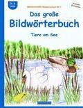 BROCKHAUSEN Bildwörterbuch Bd.1: Das große Bildwörterbuch: Tiere am See