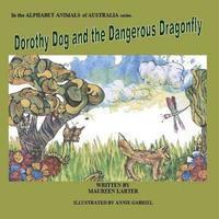 Maureen Larter - Dorothy Dog and the Dangerous Dragonfly: Alphabet Animals of Australia, Häftad. Tillgänglighet: Lägg i varukorg