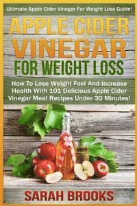 Sarah Brooks - Apple Cider Vinegar For Weight Loss: Ultimate Apple Cider Vinegar For Weight Loss Guide! - How To Lose Weight Fast And Increase Health With 101 Delici, Häftad. Tillgänglighet: Lägg i varukorg