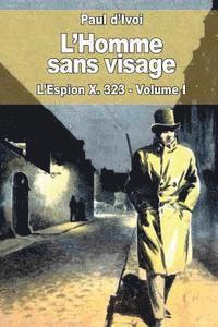 Paul D'Ivoi - L'Homme sans visage: L'Espion X. 323 - Volume I, Häftad. Tillgänglighet: Lägg i varukorg