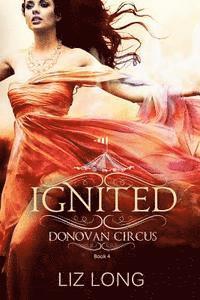 Liz Long - Ignited: A Donovan Circus Novel, Häftad