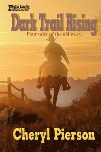 Cheryl Pierson - Dark Trail Rising: Four Tales of the Old West, Häftad. Tillgänglighet: Lägg i varukorg