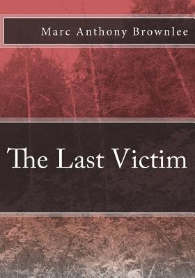 Marc Anthony Brownlee - The Last Victim, Häftad. Tillgänglighet: Lägg i varukorg