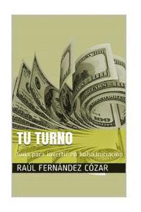 Tu turno: Guia para invertir en bolsa.Iniciación