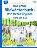BROCKHAUSEN Bildwörterbuch Bd.3: Das große Bildwörterbuch: Wir lernen Englisch: Tiere am See