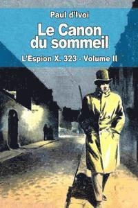 Paul D'Ivoi - Le Canon du sommeil: L'Espion X. 323 - Volume II, Häftad. Tillgänglighet: Lägg i varukorg