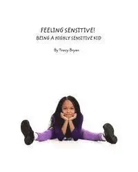 Tracy Bryan - Feeling Sensitive! Being A Highly Sensitive Kid, Häftad. Tillgänglighet: Lägg i varukorg