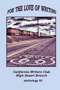 For the Love of Writing: An Anthology of the High Desert Branch of the California Writers Club
