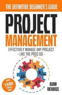 Adam Richards - Project Management: A Beginner's Guide To Effectively Manage Any Project Like The Pros Do, Häftad. Tillgänglighet: Lägg i varukorg