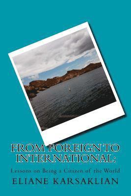 Eliane Karsaklian - From Foreign to International: Lessons on Being a Citizen of the World, Häftad. Tillgänglighet: Lägg i varukorg