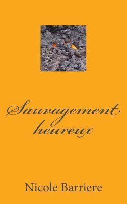 Nicole Barriere - Sauvagement Heureux, Häftad. Tillgänglighet: Lägg i varukorg