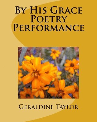 Geraldine Taylor - By His Grace Poetry Performance, Häftad. Tillgänglighet: Lägg i varukorg