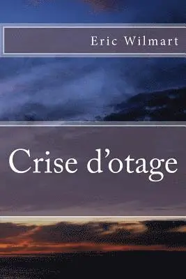Eric Wilmart - Crise d'otage, Häftad. Tillgänglighet: Lägg i varukorg