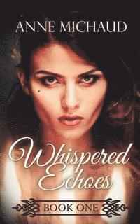 Anne Michaud - Whispered Echoes, Häftad. Tillgänglighet: Lägg i varukorg