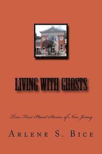 Arlene S. Bice - Living with Ghosts: True First-Hand Stories of New Jersey, Häftad. Tillgänglighet: Lägg i varukorg