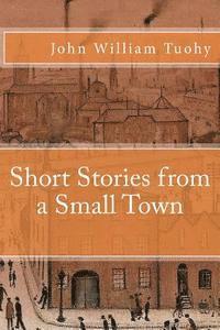 John William Tuohy - Short Stories from a Small Town, Häftad. Tillgänglighet: Lägg i varukorg
