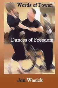 Jon Wesick - Words of Power, Dances of Freedom, Häftad