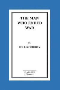 Hollis Godfrey - The Man Who Ended War, Häftad. Tillgänglighet: Lägg i varukorg