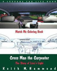 Keith M. Hammond - Cross Man the Carpenter: The Story of Lisa's Light (Match Me Coloring Book), Häftad. Tillgänglighet: Lägg i varukorg