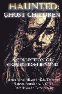 K. R. Thompson, Shannon Eckrich - Haunted: Ghost Children: A Collection of Stories From Beyond, Häftad. Tillgänglighet: Lägg i varukorg