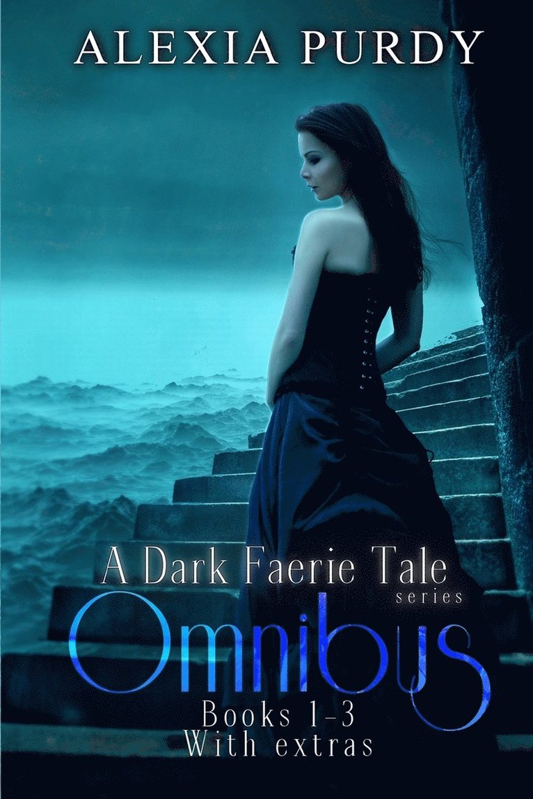 Dark Faerie Tale Series Omnibus Edition (Books 1, 2, 3, Plus Extras)