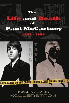 Nicholas Kollerstrom - The Life and Death of Paul McCartney 1942 - 1966: A very English Mystery, Häftad