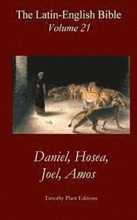Timothy Plant - The Latin-English Bible - Vol 21: Daniel, Hosea, Joel, Amos, Häftad. Tillgänglighet: Lägg i varukorg