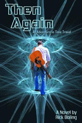 Rick Boling - Then Again: An Adventure in Time Travel, Häftad. Tillgänglighet: Lägg i varukorg