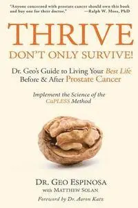 Geo Espinosa - Thrive Don't Only Survive: Dr.Geo's Guide to Living Your Best Life Before & After Prostate Cancer, Häftad. Tillgänglighet: Lägg i varukorg