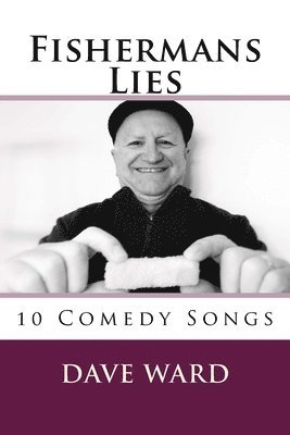 Dave Ward - Fishermans Lies: 10 Comedy Songs, Häftad