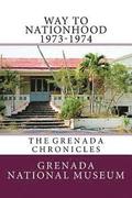 Way to Nationhood 1973-1974: The Grenada Chronicles