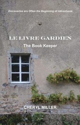Cheryl Miller - Le Livre Gardien the Book Keeper: Discoveries Are Often the Beginning of Adventures, Häftad. Tillgänglighet: Lägg i varukorg