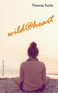 Thomas Fuchs - wild@heart, Häftad