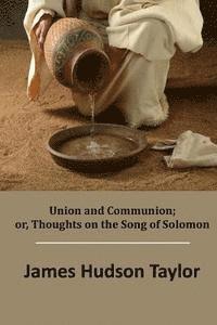 James Hudson Taylor - Union and Communion; or, Thoughts on the Song of Solomon, Häftad. Tillgänglighet: Lägg i varukorg