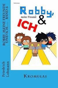 Friedrich Lohmann - Robby, meine Freunde und ich..... Band 6 Kromulas: Band 6 Kromulas, Häftad. Tillgänglighet: Lägg i varukorg
