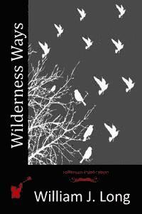 William J. Long - Wilderness Ways, Häftad. Tillgänglighet: Lägg i varukorg