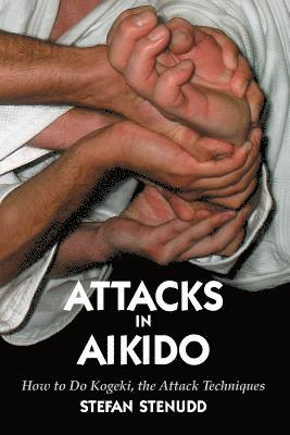 Stefan Stenudd - Attacks in Aikido, Häftad
