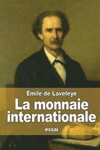 Émile de Laveleye - La monnaie internationale, Häftad. Tillgänglighet: Lägg i varukorg