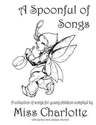 Charlotte - A Spoonful of Songs: A Collection of Songs For Young Children, Häftad. Tillgänglighet: Lägg i varukorg