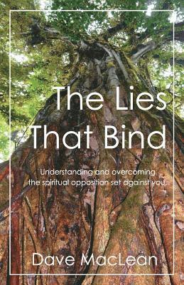 Dave MacLean - The Lies That Bind: Understanding and overcoming the spiritual opposition set against you., Häftad. Tillgänglighet: Lägg i varukorg