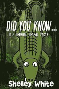 Shelley White - Did You Know... (A-Z Unusual Animal Facts), Häftad. Tillgänglighet: Lägg i varukorg