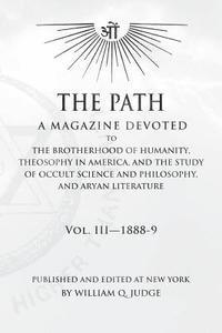 William Quan Judge - The Path: Volume 3: A Magazine Dedicated to the Brotherhood of Humanity, Theosophy in America, and the Study of Occult Science a, Häftad. Tillgänglighet: Lägg i varukorg