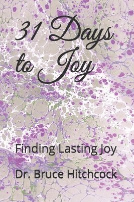 Bruce Hitchcock - 31 Days to Joy: Finding Lasting Joy, Häftad