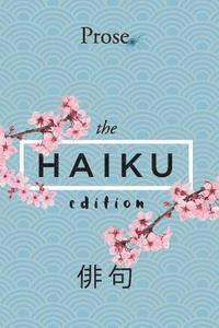 Prose - Prose. The Haiku Edition, Häftad. Tillgänglighet: Lägg i varukorg