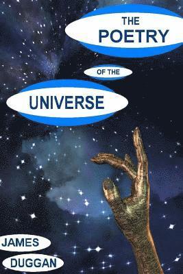 James Duggan - The Poetry of the Universe: A Unique Interpretation, Häftad