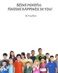 Tracy Bryan - Being Mindful...Finding Happiness In You!, Häftad. Tillgänglighet: Lägg i varukorg
