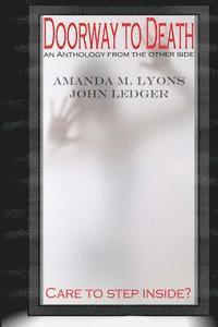 John Ledger, Amanda M. Lyons - Doorway To Death: An Anthology From The Other Side, Häftad