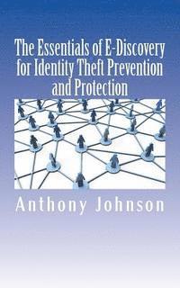 Anthony Johnson - The Essentials of E-Discovery for Identity Theft Prevention and Protection, Häftad