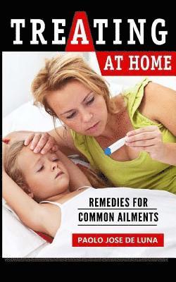 Paolo Jose De Luna - Treating at Home: Remedies for Common Ailments, Häftad. Tillgänglighet: Lägg i varukorg