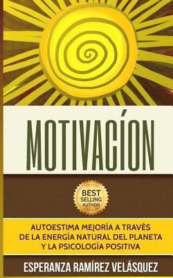 Esperanza Ramirez Velasquez - Motivación: Mejora tu autoestima a través de la Psicología Positiva y energía del Planeta, Häftad. Tillgänglighet: Lägg i varukorg